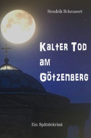 Buchcover Spätzlekrimi / Kalter Tod am Götzenberg | Hendrik Scheunert | EAN 9783752946994 | ISBN 3-7529-4699-7 | ISBN 978-3-7529-4699-4