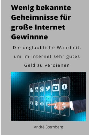 Buchcover Wenig bekannte Geheimnisse für große Internet Gewinne | Andre Sternberg | EAN 9783752949452 | ISBN 3-7529-4945-7 | ISBN 978-3-7529-4945-2