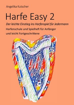 Buchcover Harfe Easy / Harfe Easy 2 - Der leichte Einstieg ins Harfenspiel für Jedermann | Angelika Kutscher | EAN 9783752951950 | ISBN 3-7529-5195-8 | ISBN 978-3-7529-5195-0