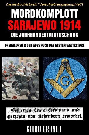 Buchcover Mordkomplott Sarajewo 1914 - Die Jahrhundertvertuschung | Guido Grandt | EAN 9783752952230 | ISBN 3-7529-5223-7 | ISBN 978-3-7529-5223-0