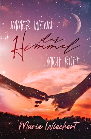 Buchcover Immer wenn der Himmel mich ruft | Marie Wiechert | EAN 9783752954517 | ISBN 3-7529-5451-5 | ISBN 978-3-7529-5451-7