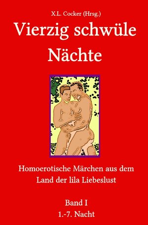 Buchcover Vierzig schwüle Nächte / Vierzig schwüle Nächte (Band I) | Xaver Ludwig Cocker | EAN 9783752954531 | ISBN 3-7529-5453-1 | ISBN 978-3-7529-5453-1