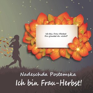 Buchcover Projekt „Goldenes Vlies“ / Ich bin Frau-Herbst! | Nadeschda Postemska | EAN 9783752954630 | ISBN 3-7529-5463-9 | ISBN 978-3-7529-5463-0