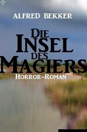 Buchcover Die Insel des Magiers | Alfred Bekker | EAN 9783752955323 | ISBN 3-7529-5532-5 | ISBN 978-3-7529-5532-3