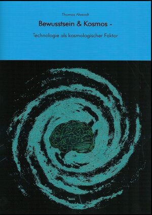 Buchcover Bewusstsein &amp; Kosmos | Thomas Ahrendt | EAN 9783752955330 | ISBN 3-7529-5533-3 | ISBN 978-3-7529-5533-0