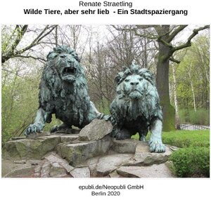 Buchcover Wilde Tiere, aber sehr lieb – Ein Stadtspaziergang in Berlin | Renate Straetling | EAN 9783752958560 | ISBN 3-7529-5856-1 | ISBN 978-3-7529-5856-0
