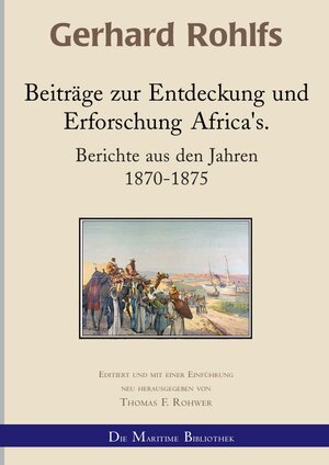 Buchcover Gerhard Rohlfs, Afrikaforscher - Neu editiert / Beiträge zur Entdeckung und Erforschung Afrikas | Thomas F. Rohwer | EAN 9783752959413 | ISBN 3-7529-5941-X | ISBN 978-3-7529-5941-3