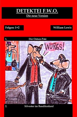 Buchcover Detektei F.W.O. / Detektei F.W.O. : Der Ostsee-Pate / Silvester im Banditenland | William Lewis | EAN 9783752960709 | ISBN 3-7529-6070-1 | ISBN 978-3-7529-6070-9