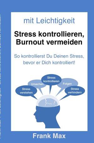 Buchcover Mit Leichtigkeit - Stress kontrollieren, Burnout vermeiden | Frank Max | EAN 9783752963885 | ISBN 3-7529-6388-3 | ISBN 978-3-7529-6388-5