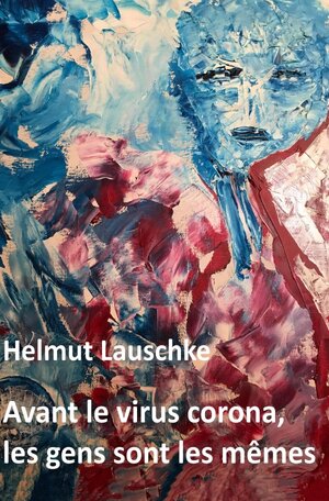 Buchcover Avant le virus corona, les gens sont les mêmes | Helmut Lauschke | EAN 9783752964295 | ISBN 3-7529-6429-4 | ISBN 978-3-7529-6429-5
