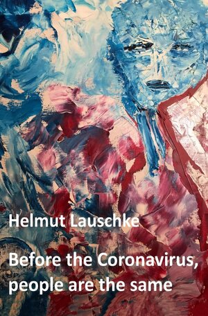 Buchcover Before the Coronavirus, people are the same | Helmut Lauschke | EAN 9783752964301 | ISBN 3-7529-6430-8 | ISBN 978-3-7529-6430-1