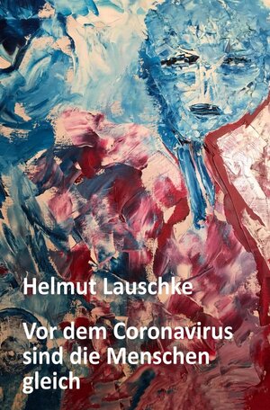 Buchcover Vor dem Coronavirus sind die Menschen gleich | Helmut Lauschke | EAN 9783752964325 | ISBN 3-7529-6432-4 | ISBN 978-3-7529-6432-5