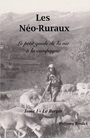 Buchcover Les Néo-Ruraux / Les Néo-Ruraux – Le Berger | Wolfgang Bendick | EAN 9783752967661 | ISBN 3-7529-6766-8 | ISBN 978-3-7529-6766-1