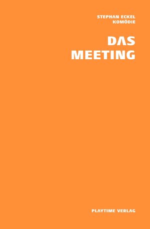 Buchcover PLAYTIME Komödien / Das Meeting | Stephan Eckel | EAN 9783752972610 | ISBN 3-7529-7261-0 | ISBN 978-3-7529-7261-0