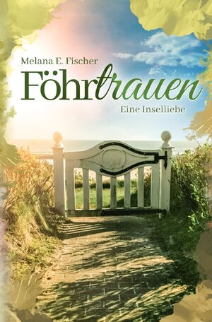 Buchcover Föhr Reihe / Föhrtrauen Eine Inselliebe | Melana E. Fischer | EAN 9783752973884 | ISBN 3-7529-7388-9 | ISBN 978-3-7529-7388-4