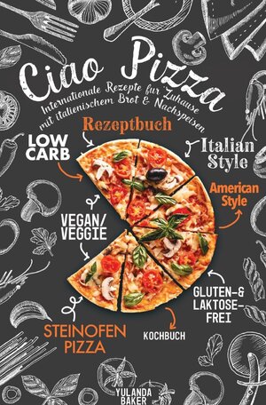 Buchcover 1 / Ciao Pizza Internationale Rezepte für Zuhause mit italienischem Brot &amp; Nachspeisen | Yulanda Baker | EAN 9783752974119 | ISBN 3-7529-7411-7 | ISBN 978-3-7529-7411-9