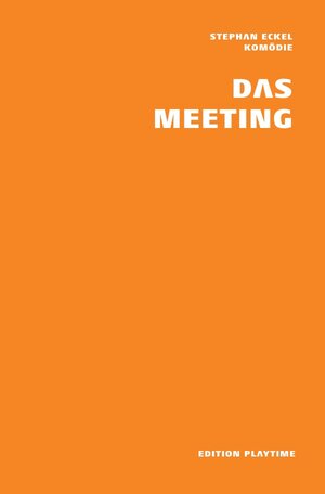 Buchcover PLAYTIME Komödien / Das Meeting | Stephan Eckel | EAN 9783752974959 | ISBN 3-7529-7495-8 | ISBN 978-3-7529-7495-9