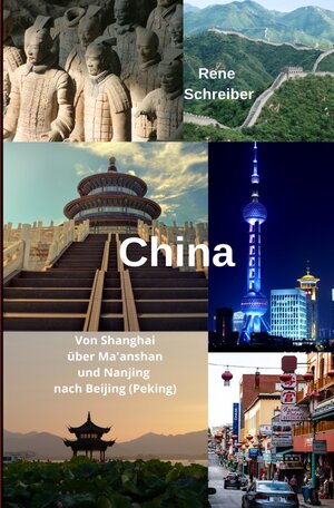 Buchcover China Von Shanghai über Ma'anshan und Nanjing nach Beijing (Peking) | Rene Schreiber | EAN 9783752975437 | ISBN 3-7529-7543-1 | ISBN 978-3-7529-7543-7