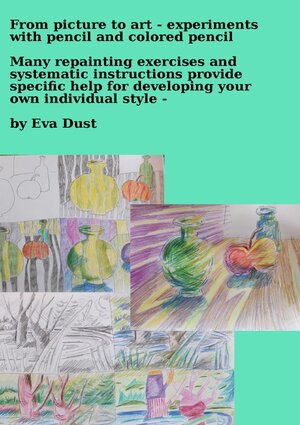 Buchcover From picture to art - experiments with pencil and colored pencil | Eva Dust | EAN 9783752977837 | ISBN 3-7529-7783-3 | ISBN 978-3-7529-7783-7