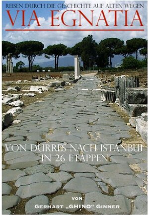 Buchcover Via Egnatia von Dürres nach Istanbul in 26 Etappen | gerhart ginner | EAN 9783752979770 | ISBN 3-7529-7977-1 | ISBN 978-3-7529-7977-0