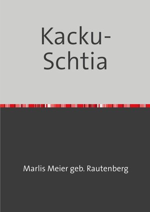Buchcover Kacku - Schtia Wo bleiben die, die immer Helfen | Marlis Meier gebr. Rautenberg | EAN 9783752982510 | ISBN 3-7529-8251-9 | ISBN 978-3-7529-8251-0