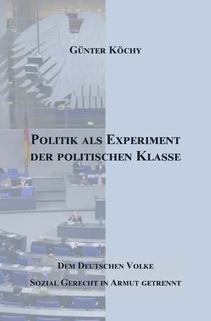 Buchcover Politik als Experiment der Politischen Klasse | Günter Köchy | EAN 9783752982749 | ISBN 3-7529-8274-8 | ISBN 978-3-7529-8274-9