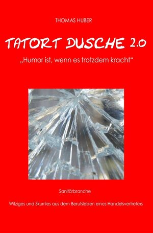 Buchcover Tatort Dusche 2.0 | Thomas Huber | EAN 9783752982992 | ISBN 3-7529-8299-3 | ISBN 978-3-7529-8299-2
