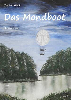 Buchcover Das Mondboot | Charles Frölich | EAN 9783752983678 | ISBN 3-7529-8367-1 | ISBN 978-3-7529-8367-8