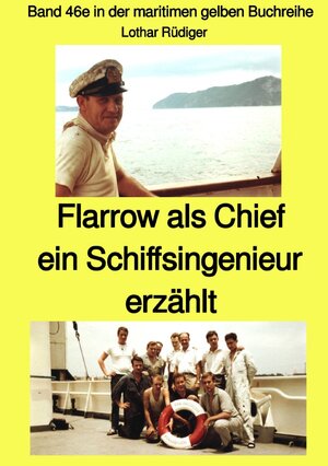 Buchcover maritime gelbe Reihe bei Jürgen Ruszkowski / Flarrow als Chief – ein Schiffsingenieur erzählt – Band 46e in der maritimen gelben Buchreihe bei Jürgen Ruszkowski | Lothar Rüdiger | EAN 9783752986112 | ISBN 3-7529-8611-5 | ISBN 978-3-7529-8611-2