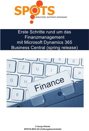 Buchcover Microsoft Dynamics 365 Business Central 2019 / Erste Schritte rund um das Finanzmanagement mit Microsoft Dynamics 365 Business Central (spring release)/Bd.6 | Sonja Klimke | EAN 9783752987270 | ISBN 3-7529-8727-8 | ISBN 978-3-7529-8727-0