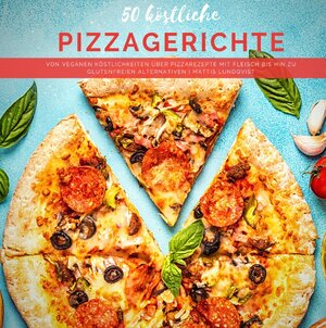 Buchcover 50 köstliche Pizzagerichte | Mattis Lundqvist | EAN 9783752996203 | ISBN 3-7529-9620-X | ISBN 978-3-7529-9620-3