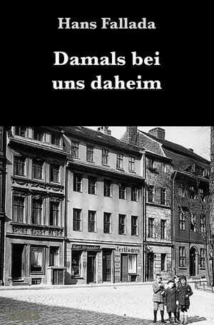 Buchcover Damals bei uns daheim | Hans Fallada | EAN 9783752998436 | ISBN 3-7529-9843-1 | ISBN 978-3-7529-9843-6