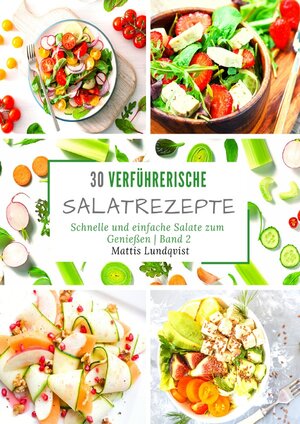 Buchcover 30 verführerische Salatrezepte - Band 2 | Mattis Lundqvist | EAN 9783752998955 | ISBN 3-7529-9895-4 | ISBN 978-3-7529-9895-5
