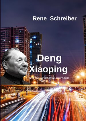 Buchcover Deng Xiaoping und Chinas Wirtschaftswunder | Rene Schreiber | EAN 9783752999266 | ISBN 3-7529-9926-8 | ISBN 978-3-7529-9926-6
