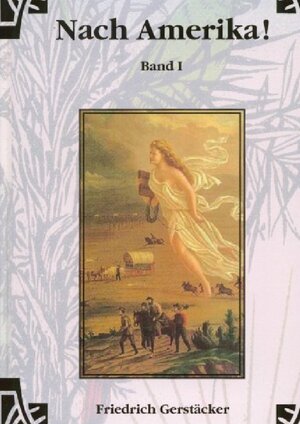 Buchcover Werkausgabe - Liebhaberausgabe ungekürzte Ausgabe letzter Hand / Nach Amerika! Bd. 1 | Friedrich Gerstäcker | EAN 9783752999310 | ISBN 3-7529-9931-4 | ISBN 978-3-7529-9931-0