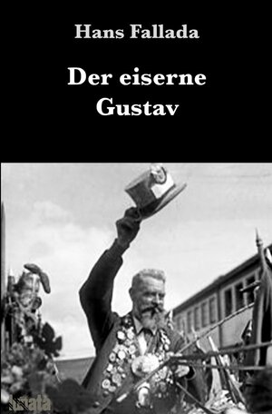 Buchcover Der eiserne Gustav | Hans Fallada | EAN 9783752999389 | ISBN 3-7529-9938-1 | ISBN 978-3-7529-9938-9