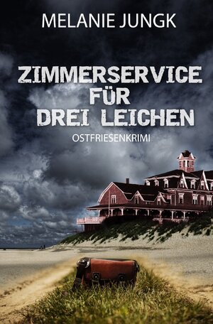Buchcover Ermittlerteam Nordsee / Zimmerservice für drei Leichen | Melanie Jungk | EAN 9783752999549 | ISBN 3-7529-9954-3 | ISBN 978-3-7529-9954-9