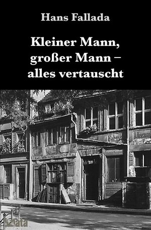 Buchcover Kleiner Mann, Großer Mann – alles vertauscht | Hans Fallada | EAN 9783753101293 | ISBN 3-7531-0129-X | ISBN 978-3-7531-0129-3