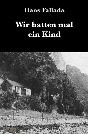 Buchcover Wir hatten mal ein Kind | Hans Fallada | EAN 9783753101330 | ISBN 3-7531-0133-8 | ISBN 978-3-7531-0133-0