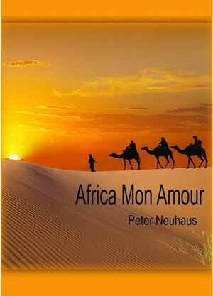 Buchcover Africa Mon Amour | Peter Neuhaus | EAN 9783753103785 | ISBN 3-7531-0378-0 | ISBN 978-3-7531-0378-5