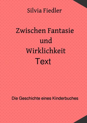 Buchcover Zwischen Fantasie und Wirklichkeit | Silvia Fiedler | EAN 9783753109640 | ISBN 3-7531-0964-9 | ISBN 978-3-7531-0964-0