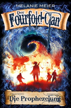 Buchcover Die Fourfold-Saga / Der Fourfold-Clan: Die Prophezeiung | Melanie Meier | EAN 9783753110103 | ISBN 3-7531-1010-8 | ISBN 978-3-7531-1010-3