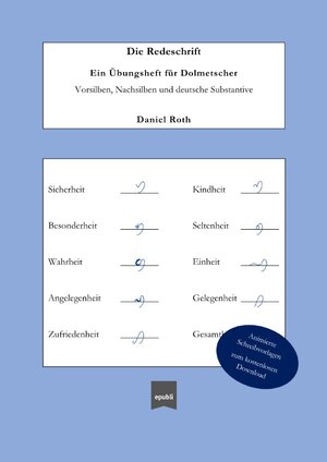 Buchcover Die Redeschrift; Ein Übungsheft für Dolmetscher | Daniel Roth | EAN 9783753110219 | ISBN 3-7531-1021-3 | ISBN 978-3-7531-1021-9