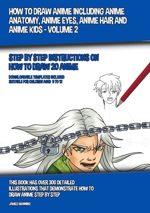 Buchcover How to Draw Anime Including Anime Anatomy, Anime Eyes, Anime Hair and Anime Kids - Volume 2 | James Manning | EAN 9783753111544 | ISBN 3-7531-1154-6 | ISBN 978-3-7531-1154-4