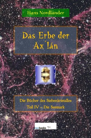 Buchcover Das Erbe der Ax´lán | Hans Nordländer | EAN 9783753112947 | ISBN 3-7531-1294-1 | ISBN 978-3-7531-1294-7