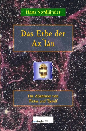 Buchcover Das Erbe der Ax´lán | Hans Nordländer | EAN 9783753113258 | ISBN 3-7531-1325-5 | ISBN 978-3-7531-1325-8