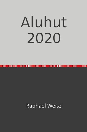 Buchcover Aluhut 2020 | Raphael Weisz | EAN 9783753113470 | ISBN 3-7531-1347-6 | ISBN 978-3-7531-1347-0