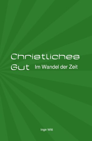 Buchcover Christliches Gut | Inge Witt | EAN 9783753113500 | ISBN 3-7531-1350-6 | ISBN 978-3-7531-1350-0