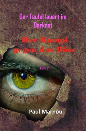 Buchcover Der Kampf gegen das Böse / Der Teufel lauert im Darknet | Paul Marnou | EAN 9783753113586 | ISBN 3-7531-1358-1 | ISBN 978-3-7531-1358-6