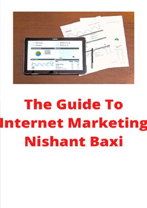 Buchcover The Guide To Internet Marketing | Nishant Baxi | EAN 9783753113708 | ISBN 3-7531-1370-0 | ISBN 978-3-7531-1370-8